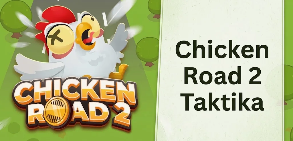 Chicken Road 2 taktika – stratégiák és tippek a folytatáshoz