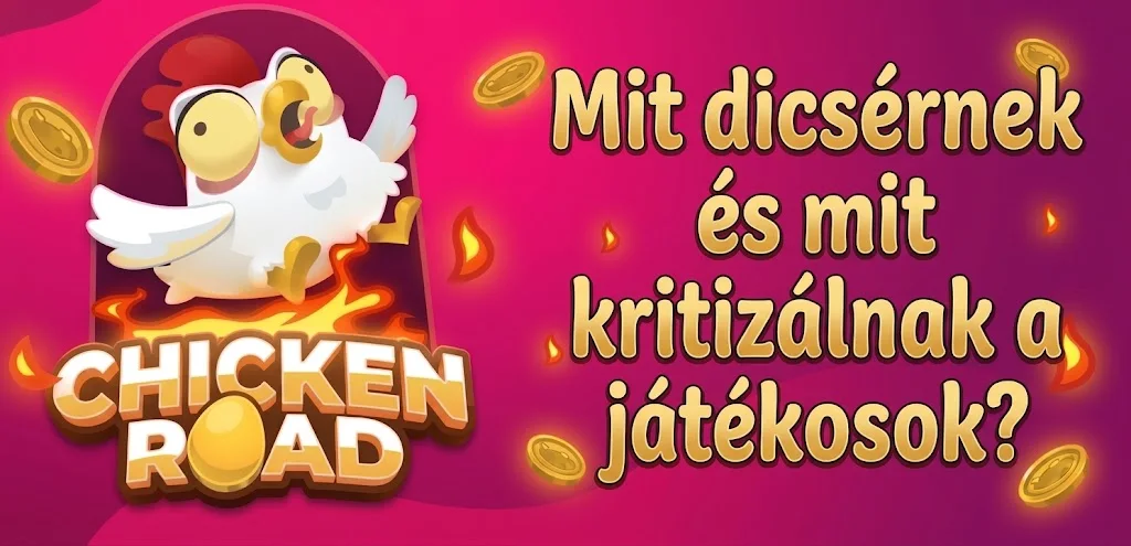 Mit dicsérnek és mit kritizálnak a játékosok a Chicken Road játékban